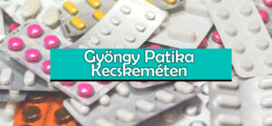 Gyöngy Patika Kecskeméten