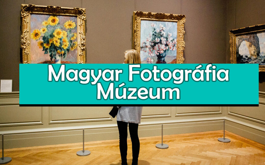 Magyar Fotográfia Múzeum