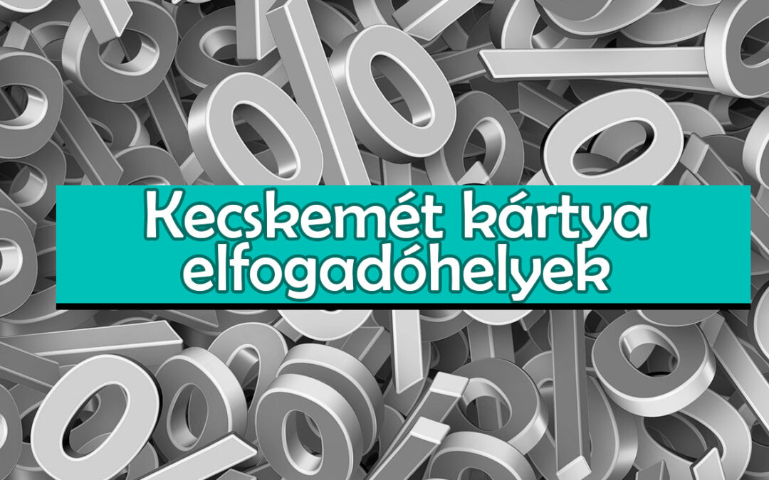 Kecskemét kártya elfogadóhelyek